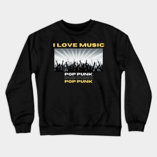 I Love Music Pop Punk Crewneck Sweatshirt